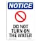 Signmission OSHA Notice, 7" Height, Do Not Turn On The Water Sign With Symbol, 7" X 5", Portrait OS-NS-D-57-V-11395 - alternate 1